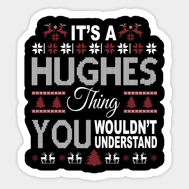 It's HUGHES Thing You Wouldn't Understand Xmas Family Name Sticker by Salimkaxdew